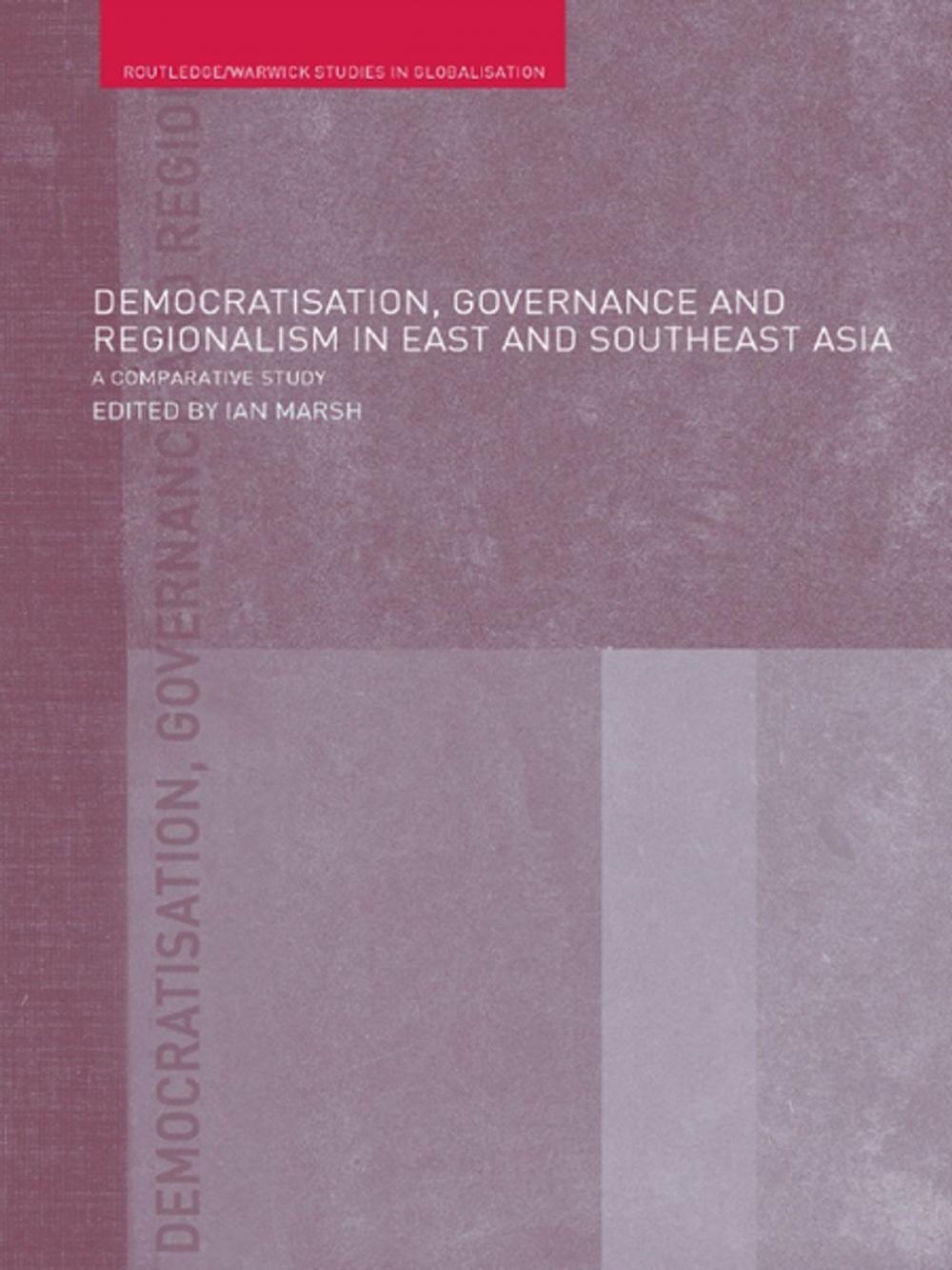 Big bigCover of Democratisation, Governance and Regionalism in East and Southeast Asia