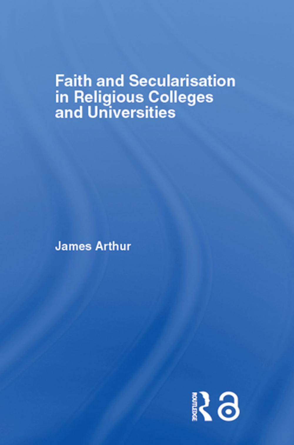 Big bigCover of Faith and Secularisation in Religious Colleges and Universities