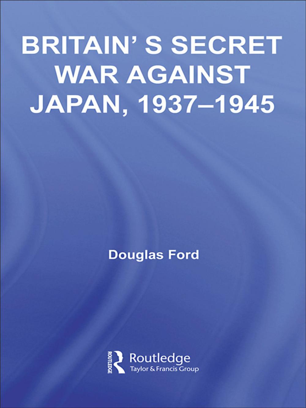 Big bigCover of Britain's Secret War against Japan, 1937-1945