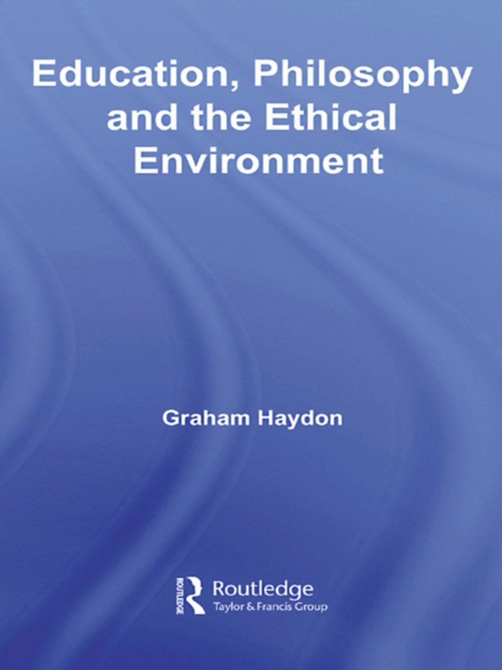 Big bigCover of Education, Philosophy and the Ethical Environment