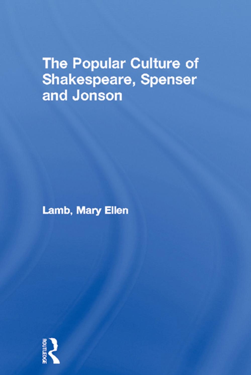 Big bigCover of The Popular Culture of Shakespeare, Spenser and Jonson