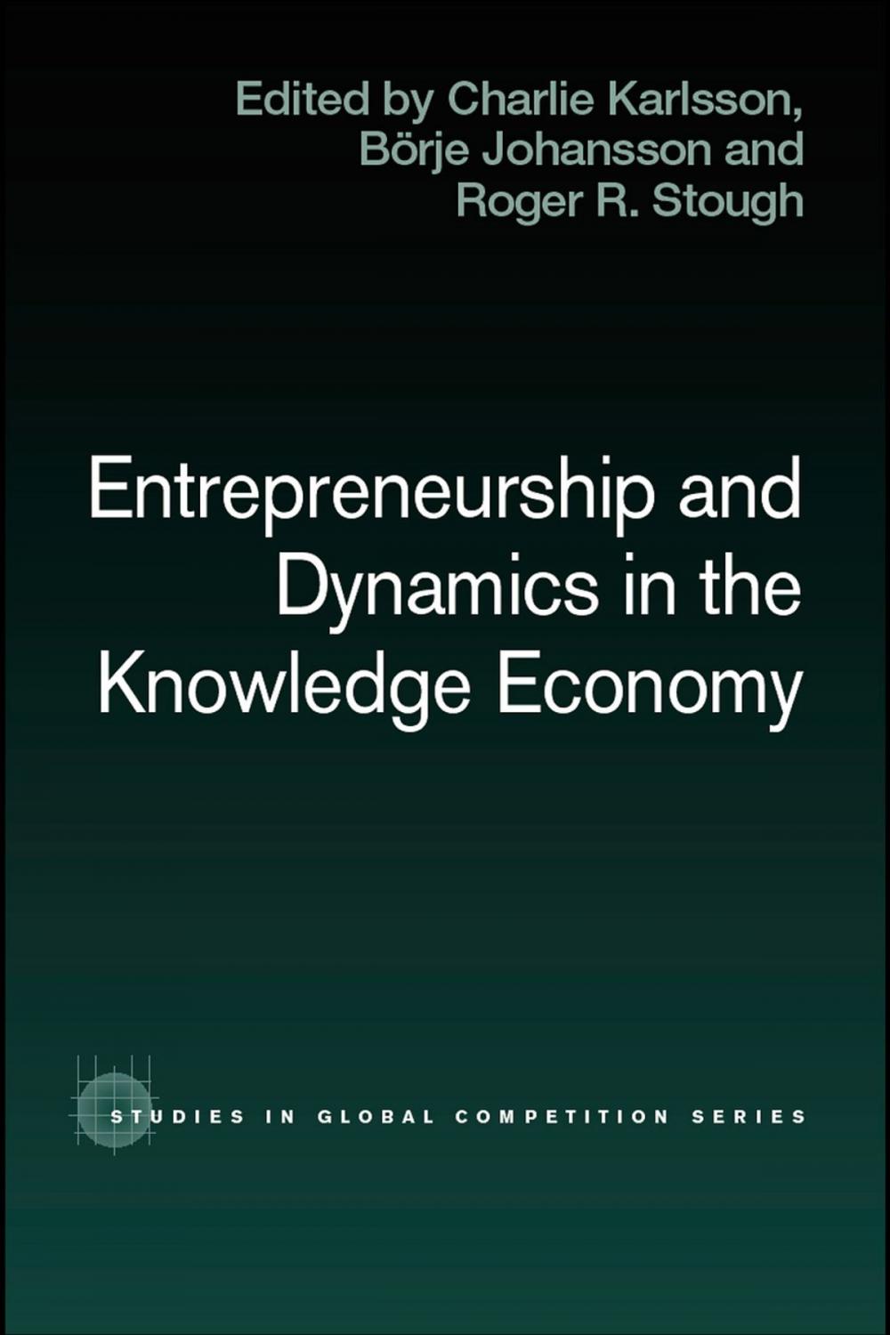 Big bigCover of Entrepreneurship and Dynamics in the Knowledge Economy