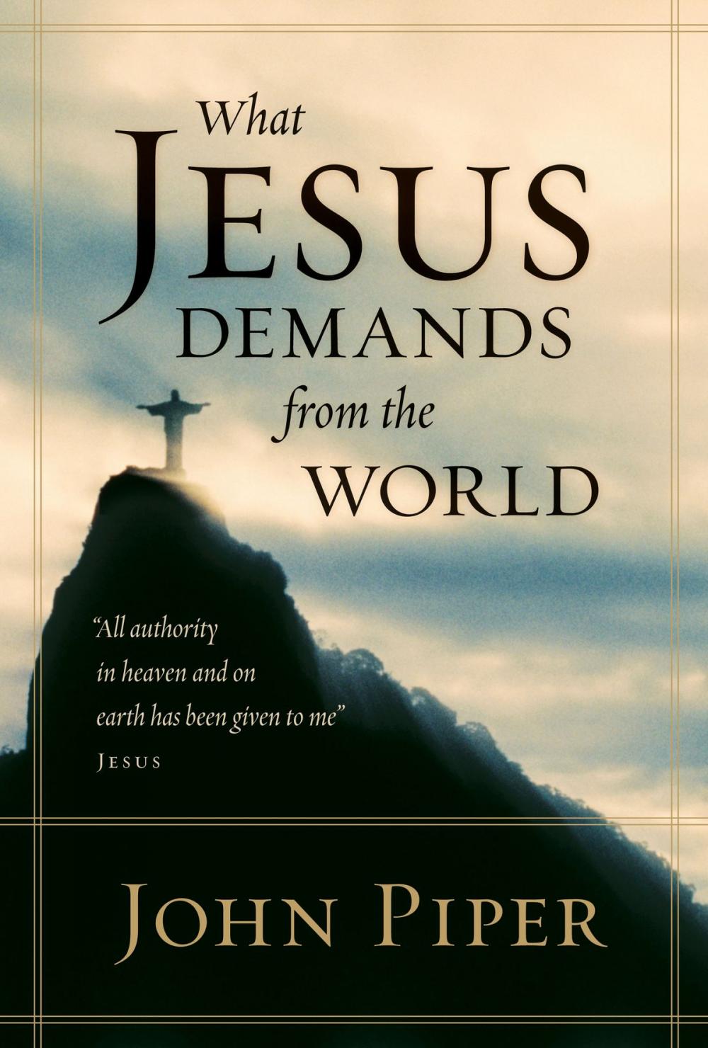 Big bigCover of What Jesus Demands from the World (All authority in heaven and on earth has been given to me.