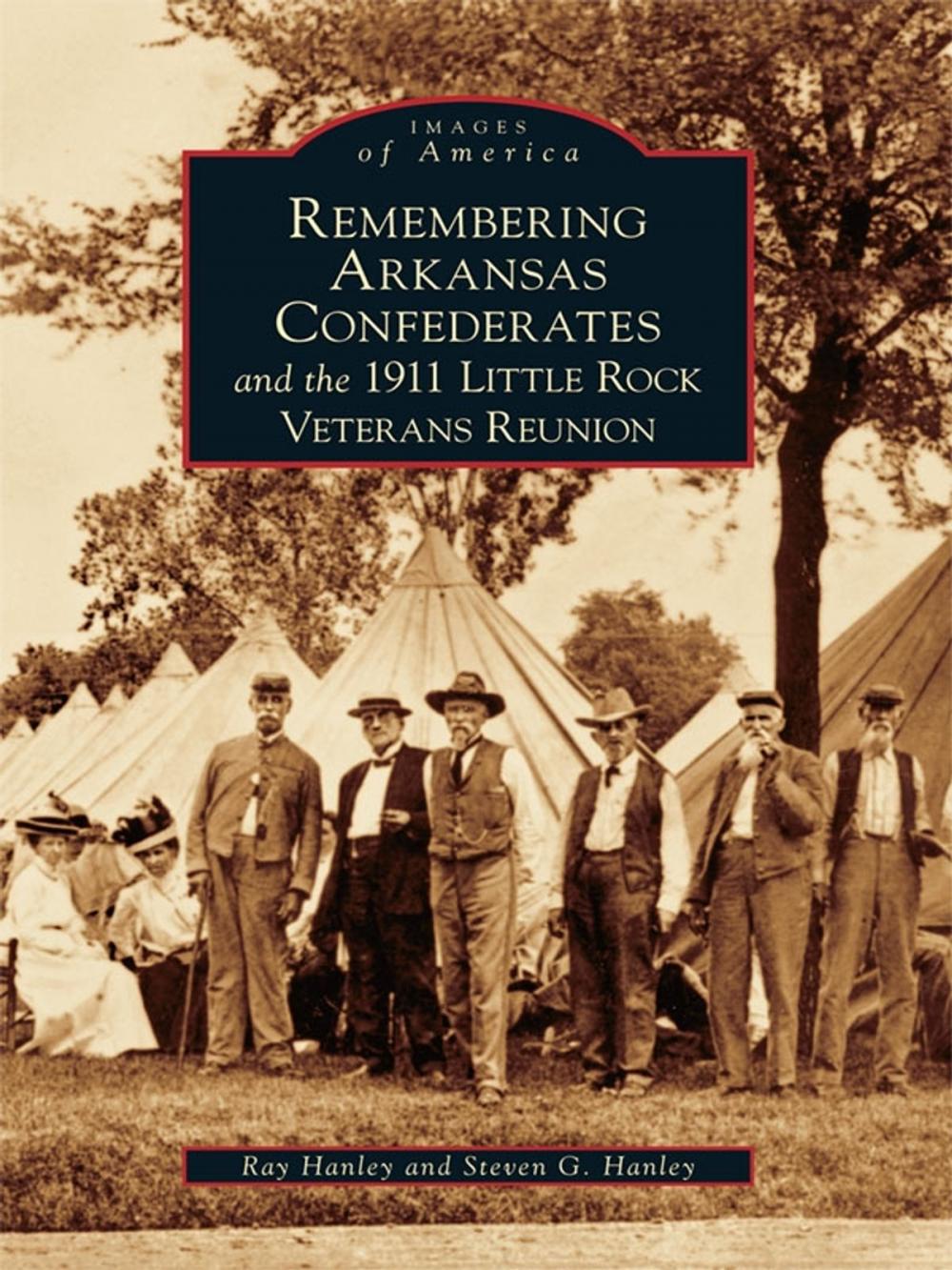 Big bigCover of Remembering Arkansas Confederates and the 1911 Little Rock Veterans Reunion