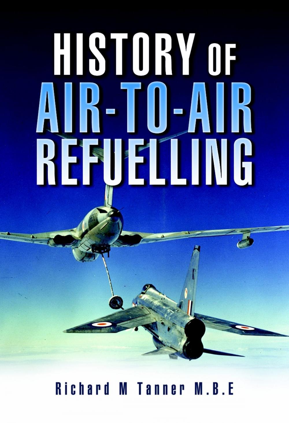 Big bigCover of History of Air-To-Air Refuelling