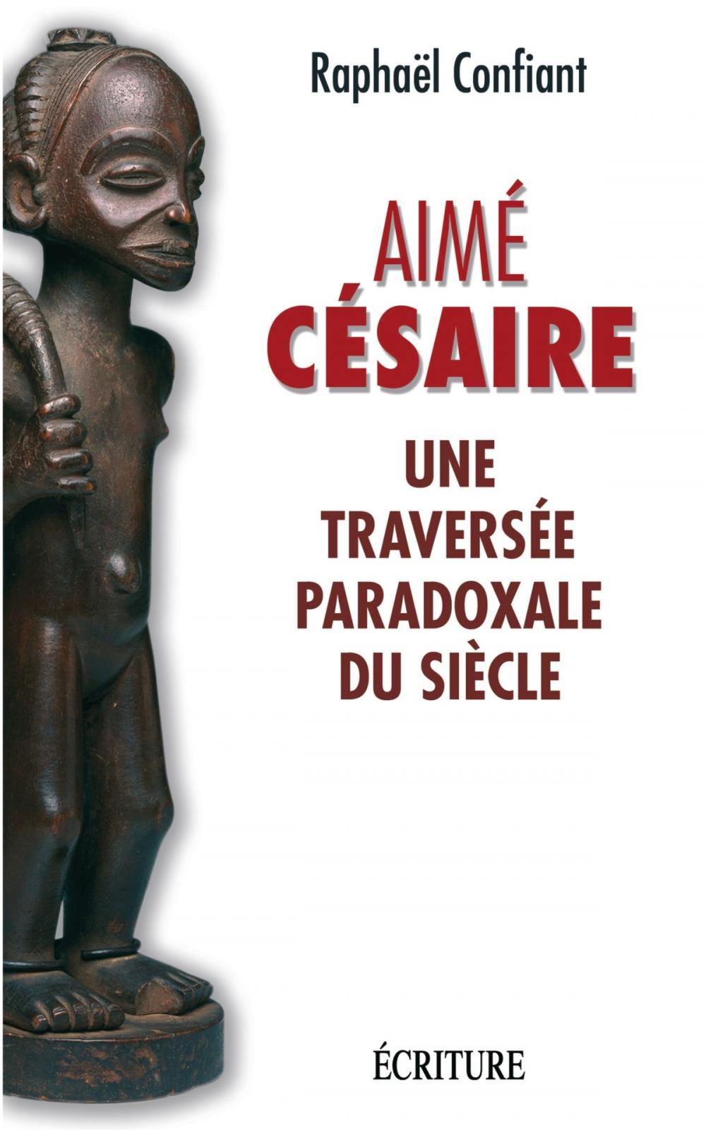 Big bigCover of Aime Cesaire, une traversée paradoxale du siècle