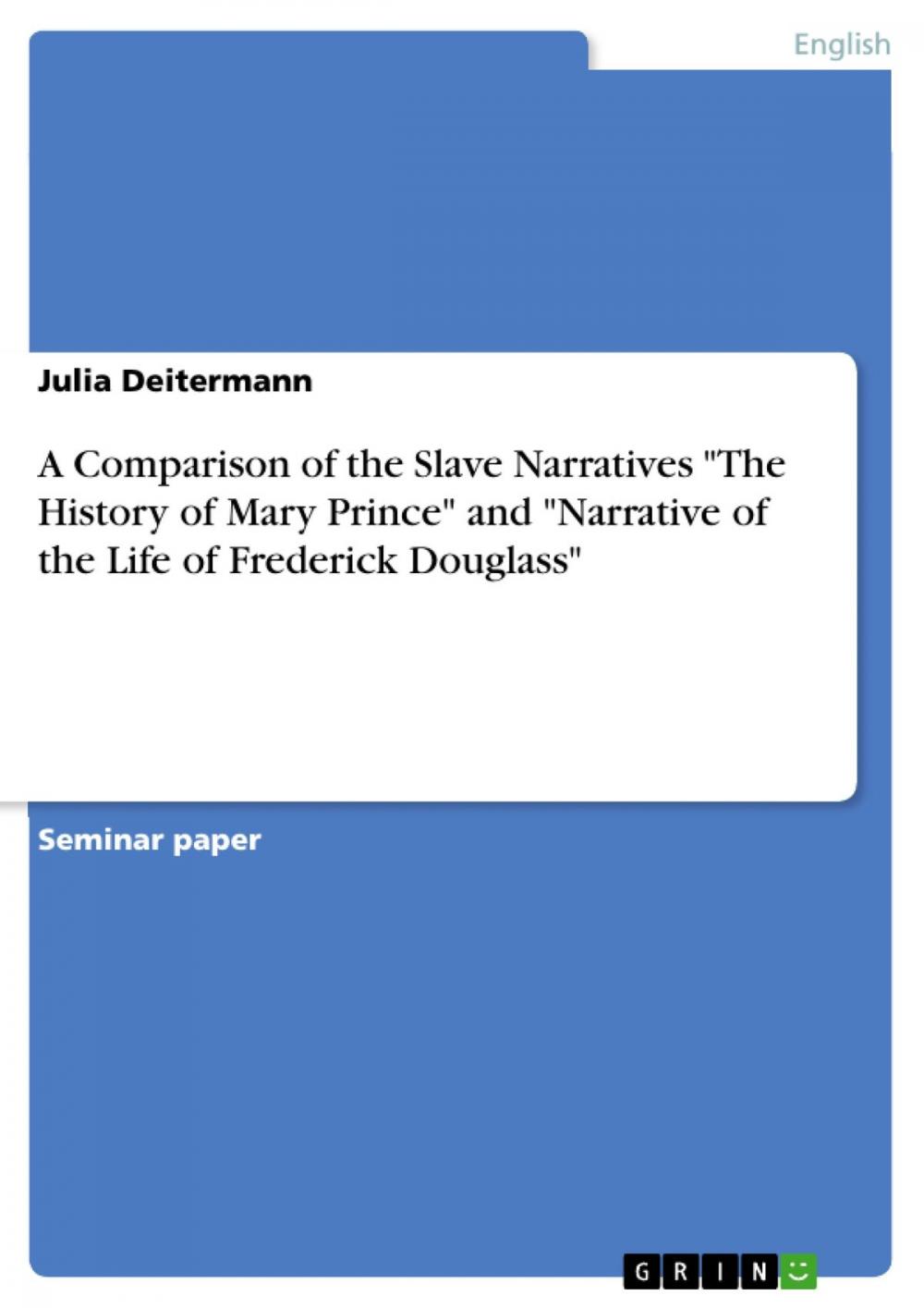 Big bigCover of A Comparison of the Slave Narratives 'The History of Mary Prince' and 'Narrative of the Life of Frederick Douglass'