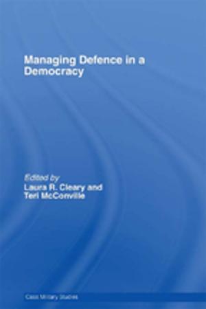 Cover of the book Managing Defence in a Democracy by Catherine P. Mulder
