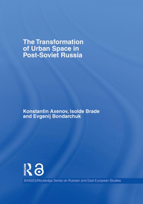 Cover of the book The Transformation of Urban Space in Post-Soviet Russia by Isolde Brade, Konstantin Axenov, Evgenij Bondarchuk, Taylor and Francis