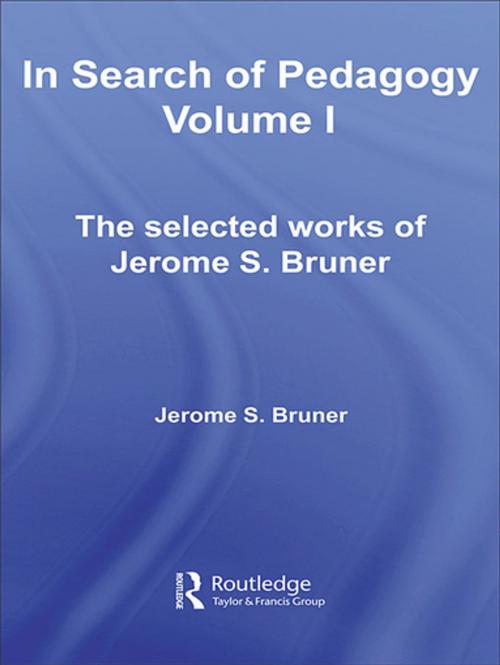 Cover of the book In Search of Pedagogy Volume I by Jerome S. Bruner, Taylor and Francis