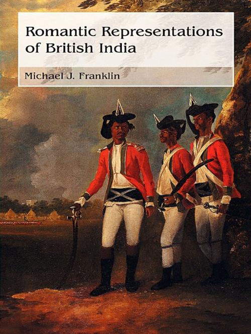 Cover of the book Romantic Representations of British India by , Taylor and Francis