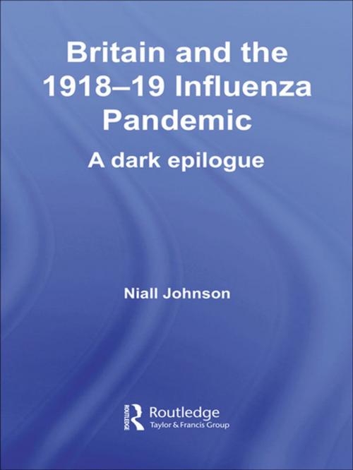 Cover of the book Britain and the 1918-19 Influenza Pandemic by Niall Johnson, Taylor and Francis