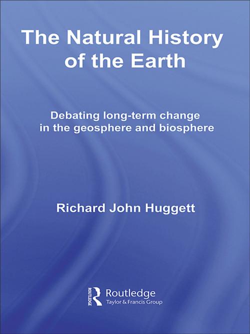 Cover of the book The Natural History of Earth by Richard John Huggett, Taylor and Francis