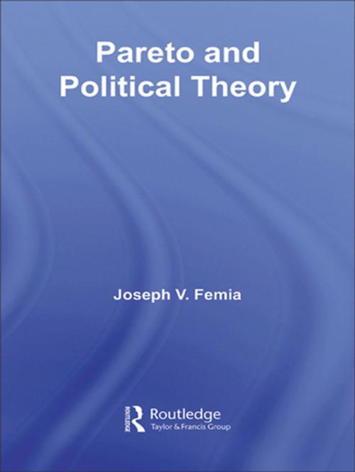Cover of the book Pareto and Political Theory by Joseph V. Femia, Taylor and Francis
