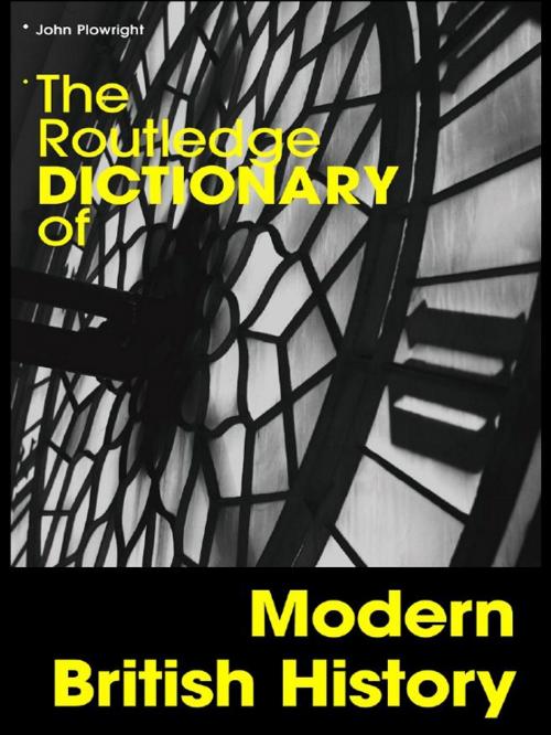 Cover of the book The Routledge Dictionary of Modern British History by John Plowright, Taylor and Francis