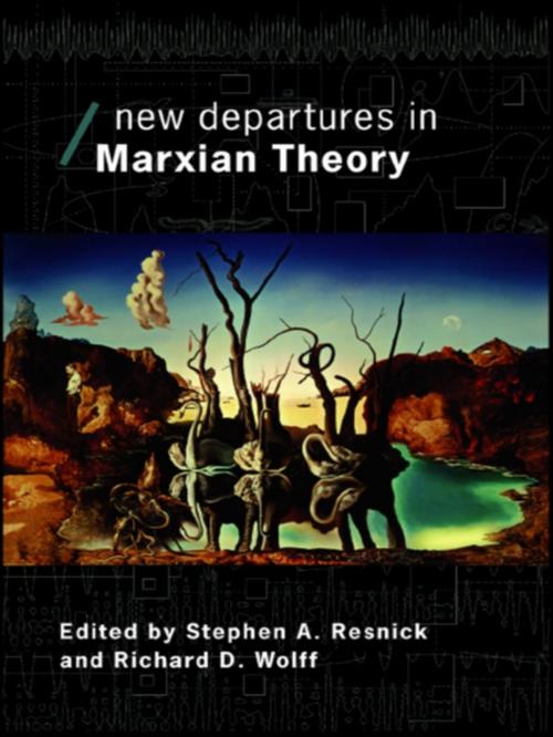 Cover of the book New Departures in Marxian Theory by Stephen Resnick, Richard Wolff, Taylor and Francis