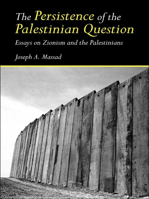 Cover of the book The Persistence of the Palestinian Question by Joseph Massad, Taylor and Francis