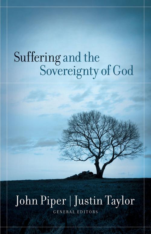 Cover of the book Suffering and the Sovereignty of God by John Piper, Justin Taylor, Justin Taylor, John Piper, Mark Talbot, Stephen F. Saint, Carl F., Jr. Ellis, David Powlison, Dustin Shramek, Joni Eareckson Tada, Crossway