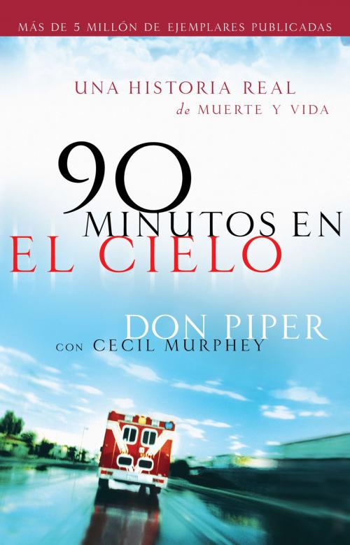 Cover of the book 90 minutos en el cielo by Don Piper, Cecil Murphey, Baker Publishing Group