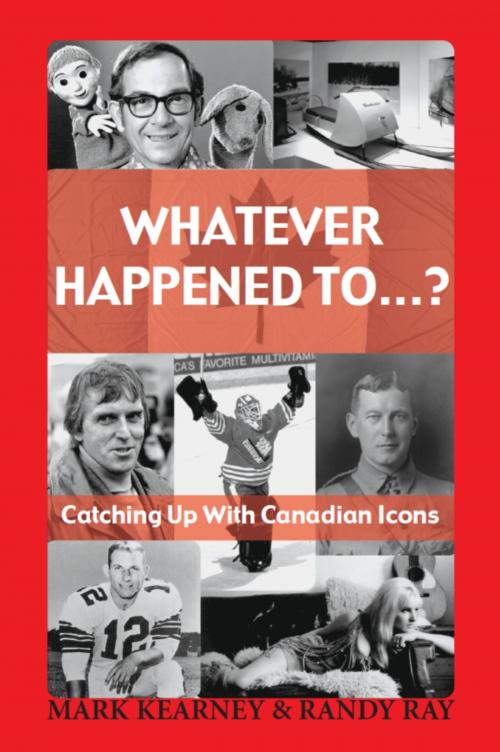 Cover of the book Whatever Happened To...? by Mark Kearney, Randy Ray, Dundurn