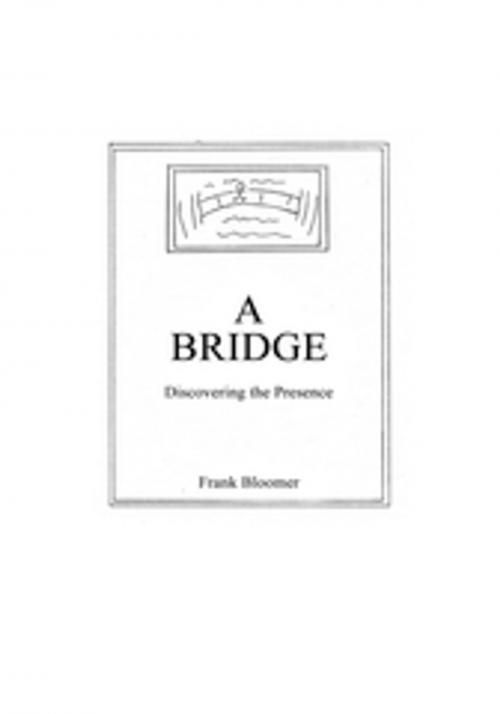 Cover of the book A Bridge by Frank Bloomer, AuthorHouse