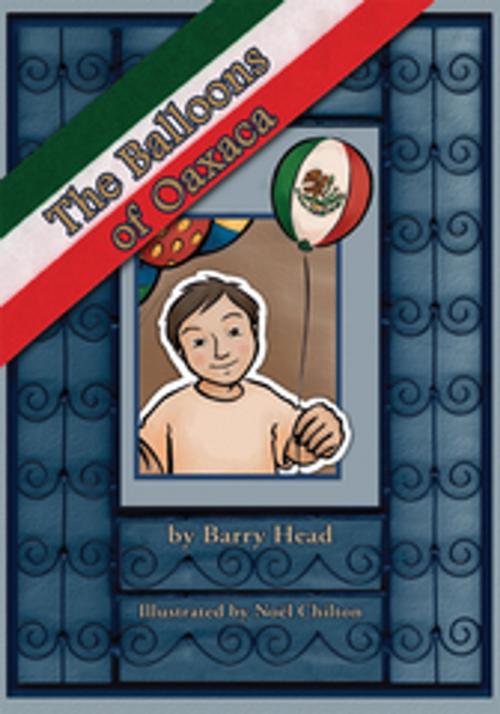 Cover of the book The Balloons of Oaxaca by Barry Head, Xlibris US