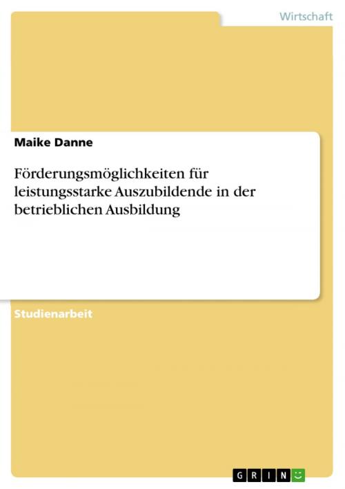 Cover of the book Förderungsmöglichkeiten für leistungsstarke Auszubildende in der betrieblichen Ausbildung by Maike Danne, GRIN Verlag