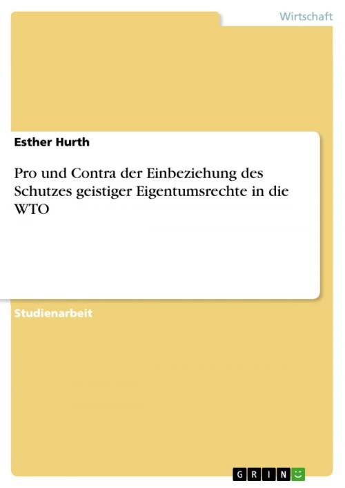 Cover of the book Pro und Contra der Einbeziehung des Schutzes geistiger Eigentumsrechte in die WTO by Esther Hurth, GRIN Verlag