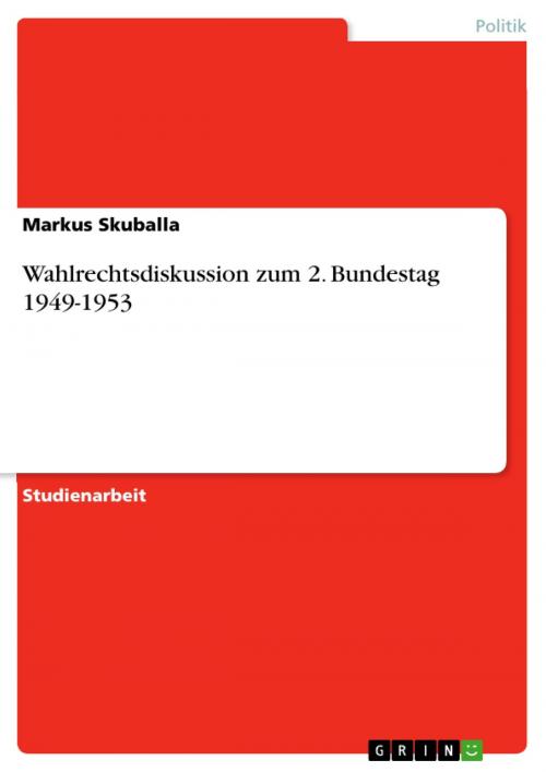 Cover of the book Wahlrechtsdiskussion zum 2. Bundestag 1949-1953 by Markus Skuballa, GRIN Verlag