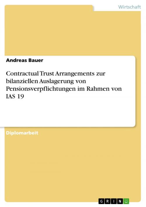 Cover of the book Contractual Trust Arrangements zur bilanziellen Auslagerung von Pensionsverpflichtungen im Rahmen von IAS 19 by Andreas Bauer, GRIN Verlag