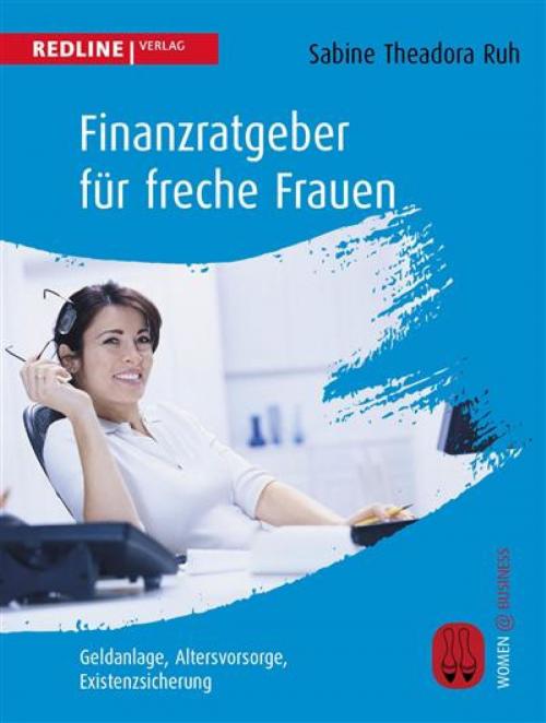 Cover of the book Finanzratgeber für freche Frauen by Sabine Theadora Ruh, Redline Verlag