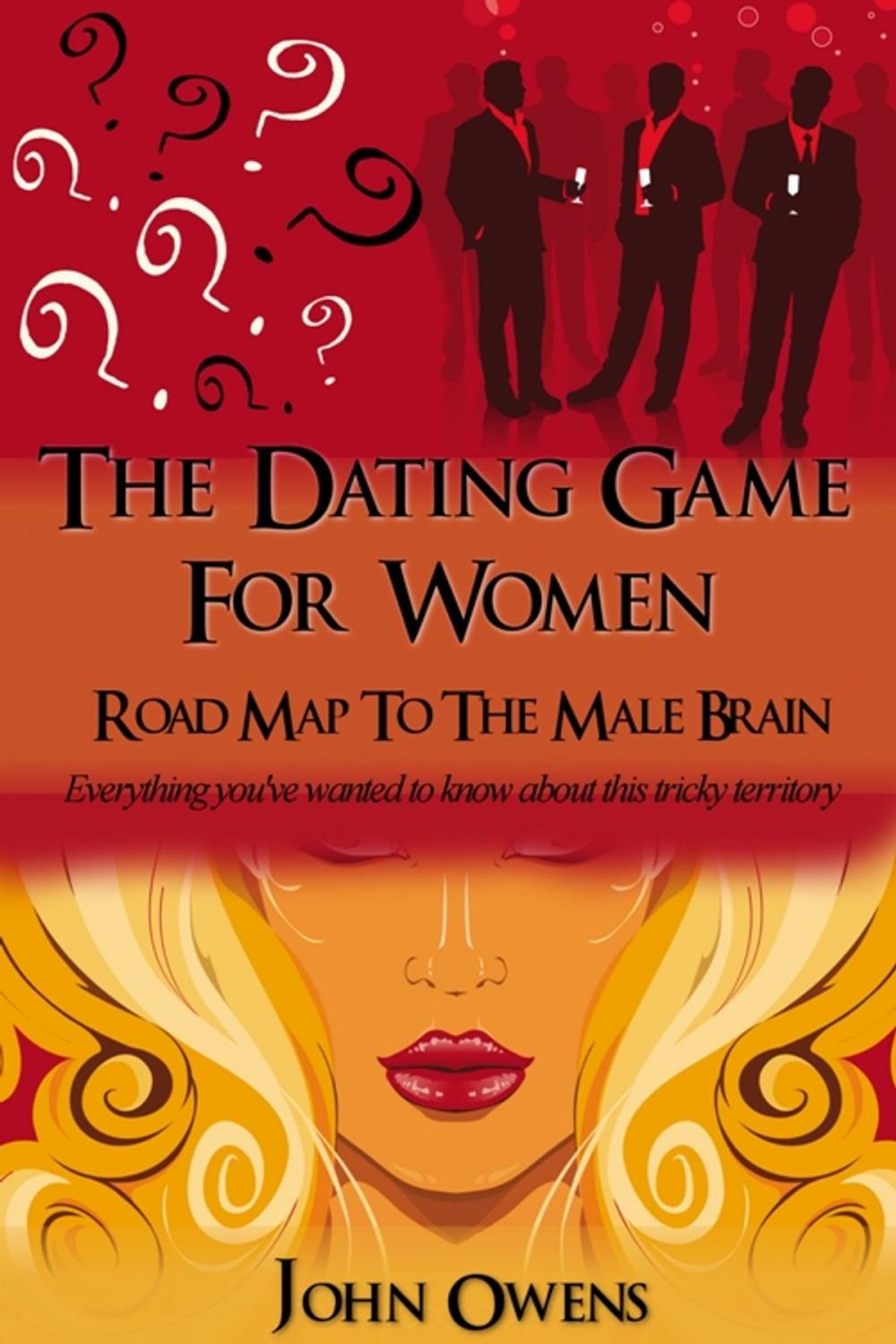 Big bigCover of THE DATING GAME FOR WOMEN: ROAD MAP TO THE MALE BRAIN