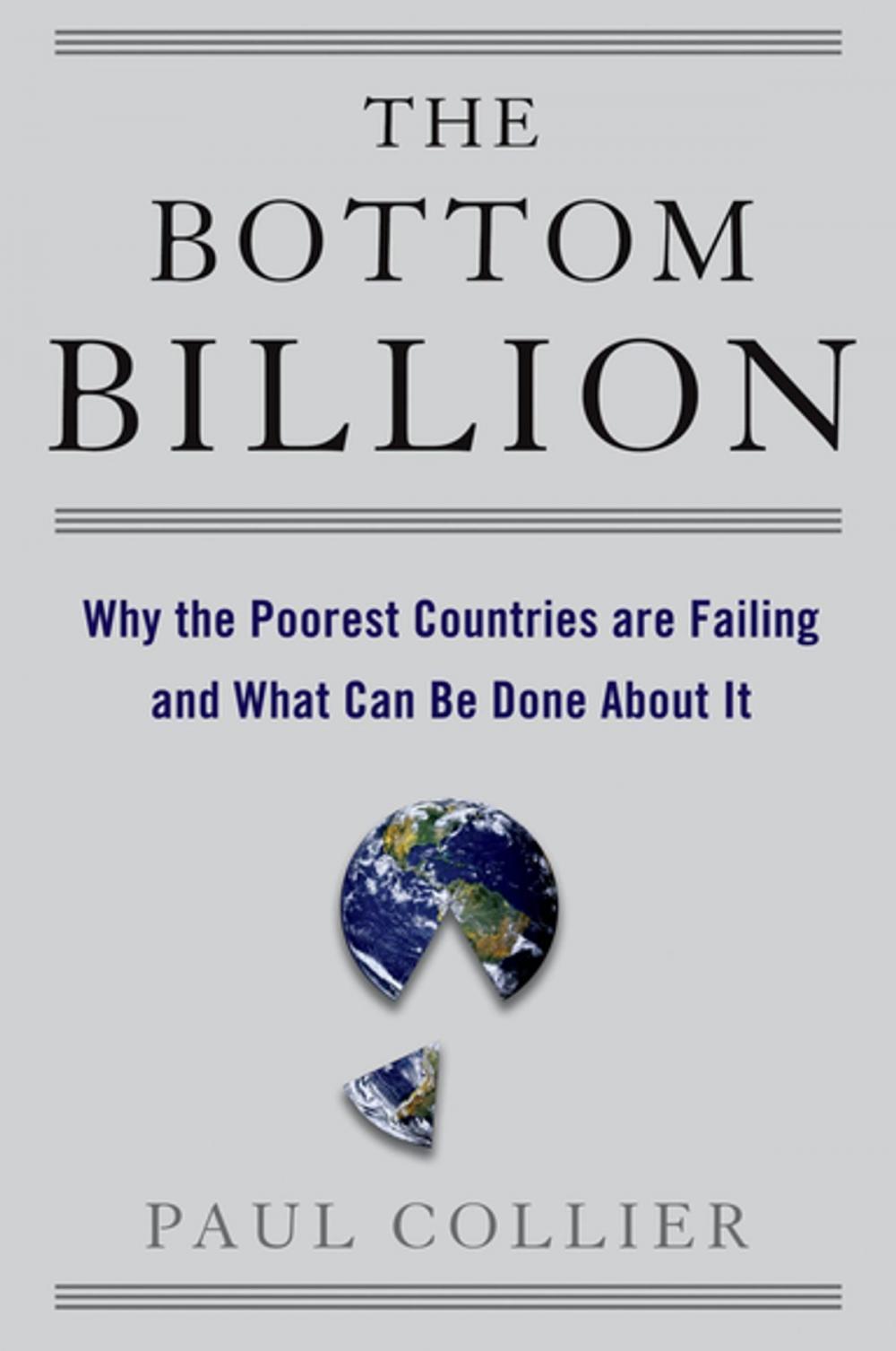 Big bigCover of The Bottom Billion : Why the Poorest Countries are Failing and What Can Be Done About It