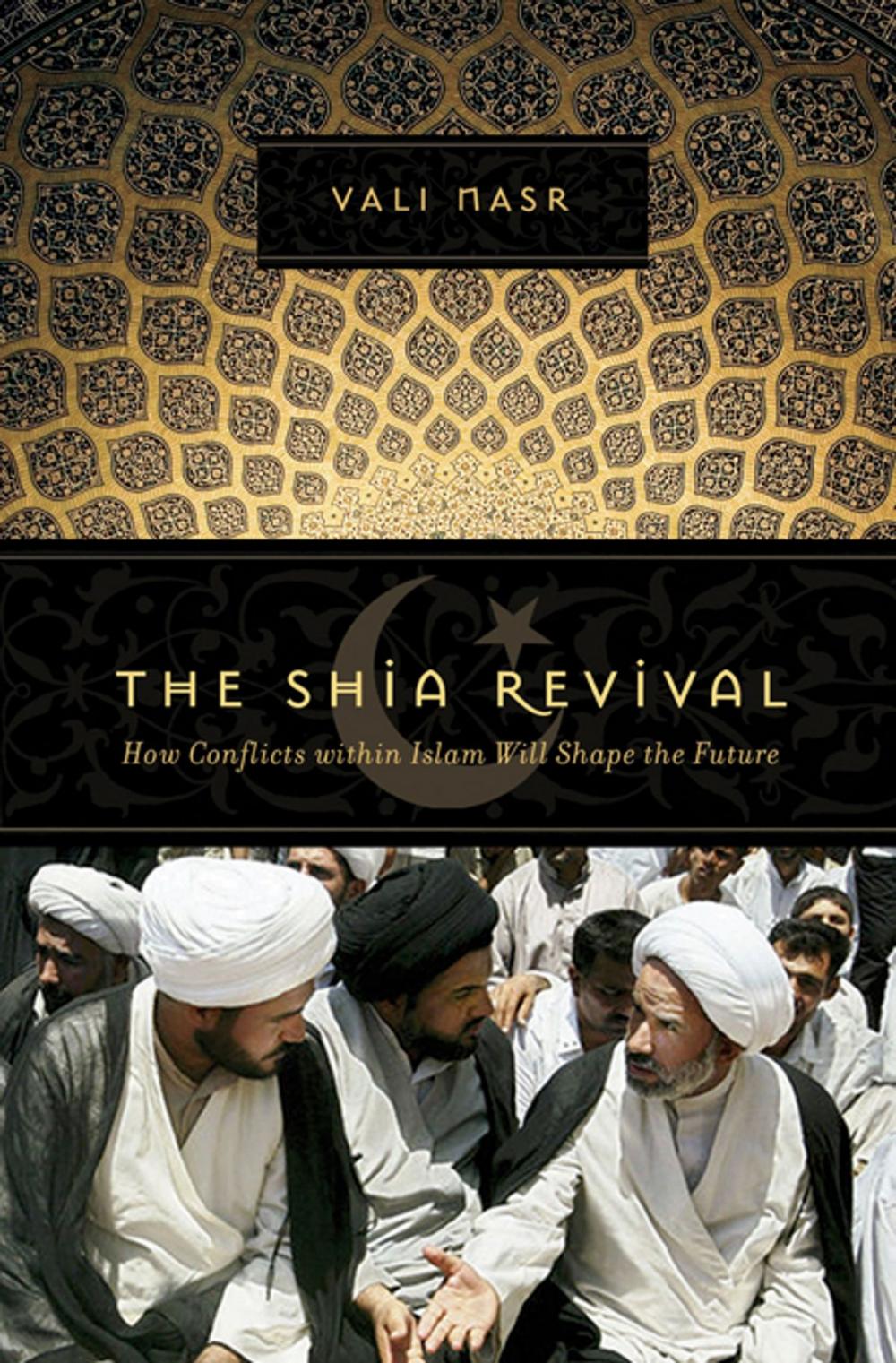 Big bigCover of The Shia Revival: How Conflicts within Islam Will Shape the Future