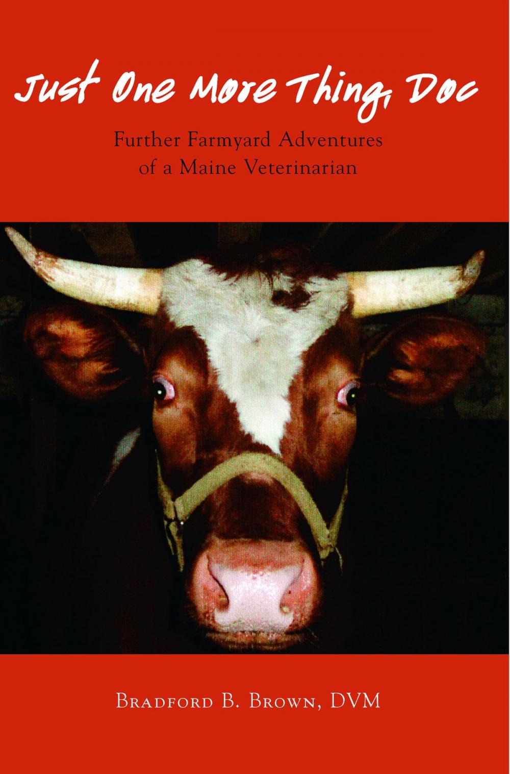 Big bigCover of Just One More Thing, Doc: Further Farmyard Adventures of a Maine Veterinarian