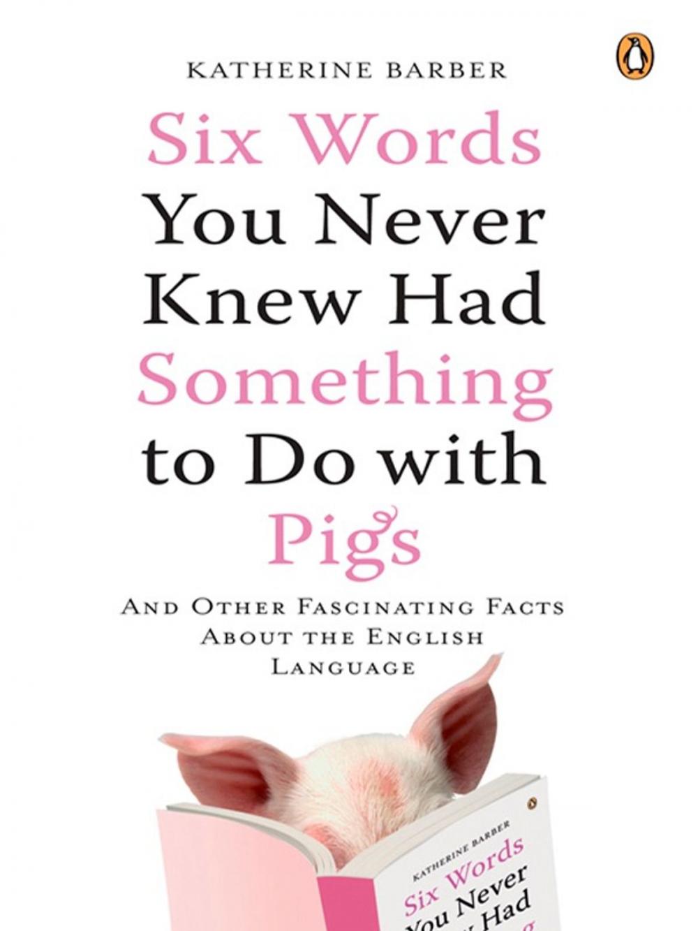 Big bigCover of Six Words You Never Knew Had Something to Do with Pigs