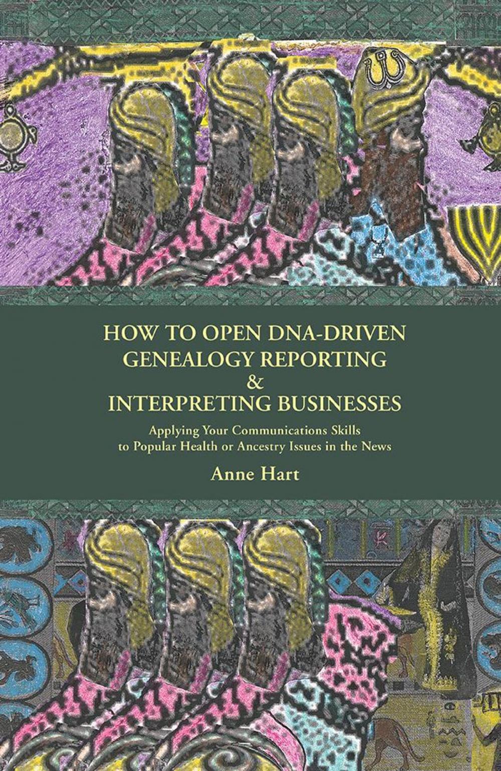 Big bigCover of How to Open Dna-Driven Genealogy Reporting & Interpreting Businesses