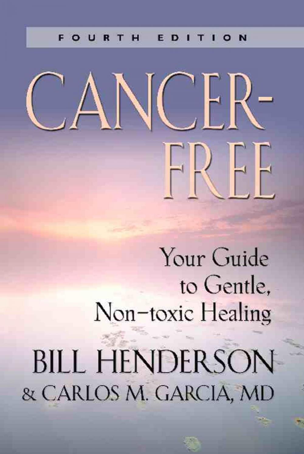 Big bigCover of Cancer-Free: Your Guide to Gentle, Non-toxic Healing (Fourth Edition)