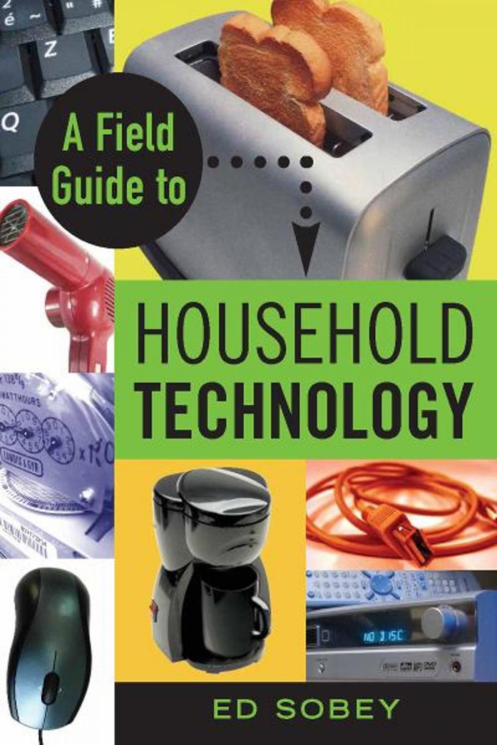 Big bigCover of A Field Guide to Household Technology