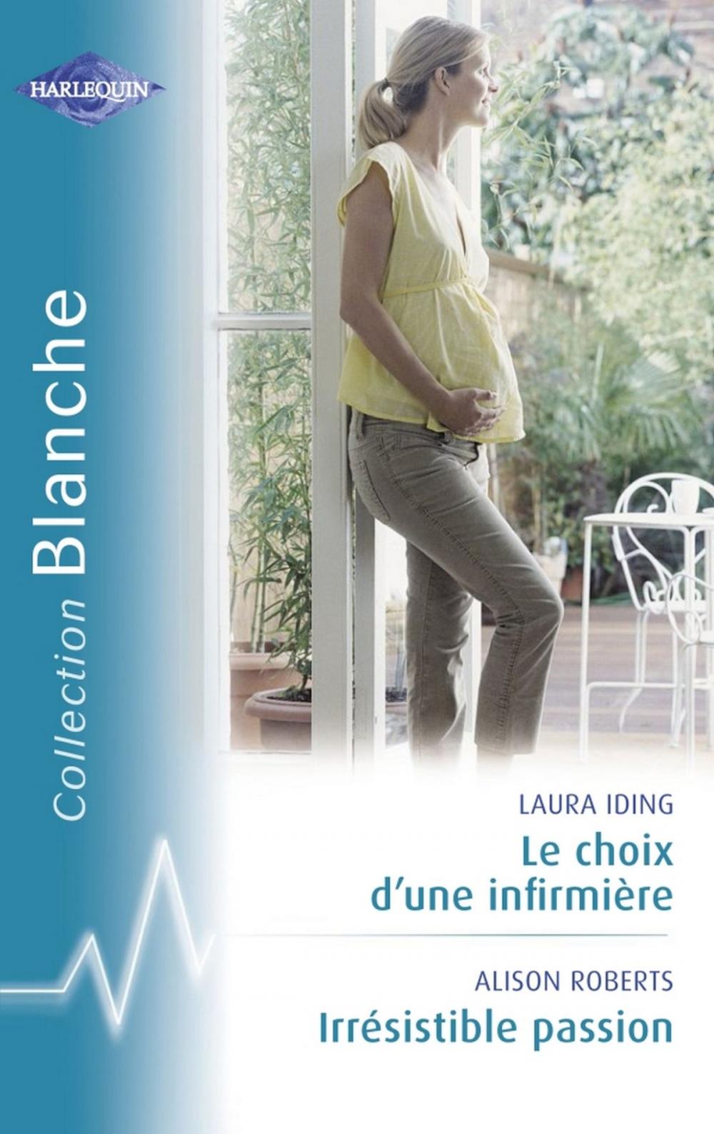 Big bigCover of Le choix d'une infirmière - Irrésistible passion (Harlequin Blanche)