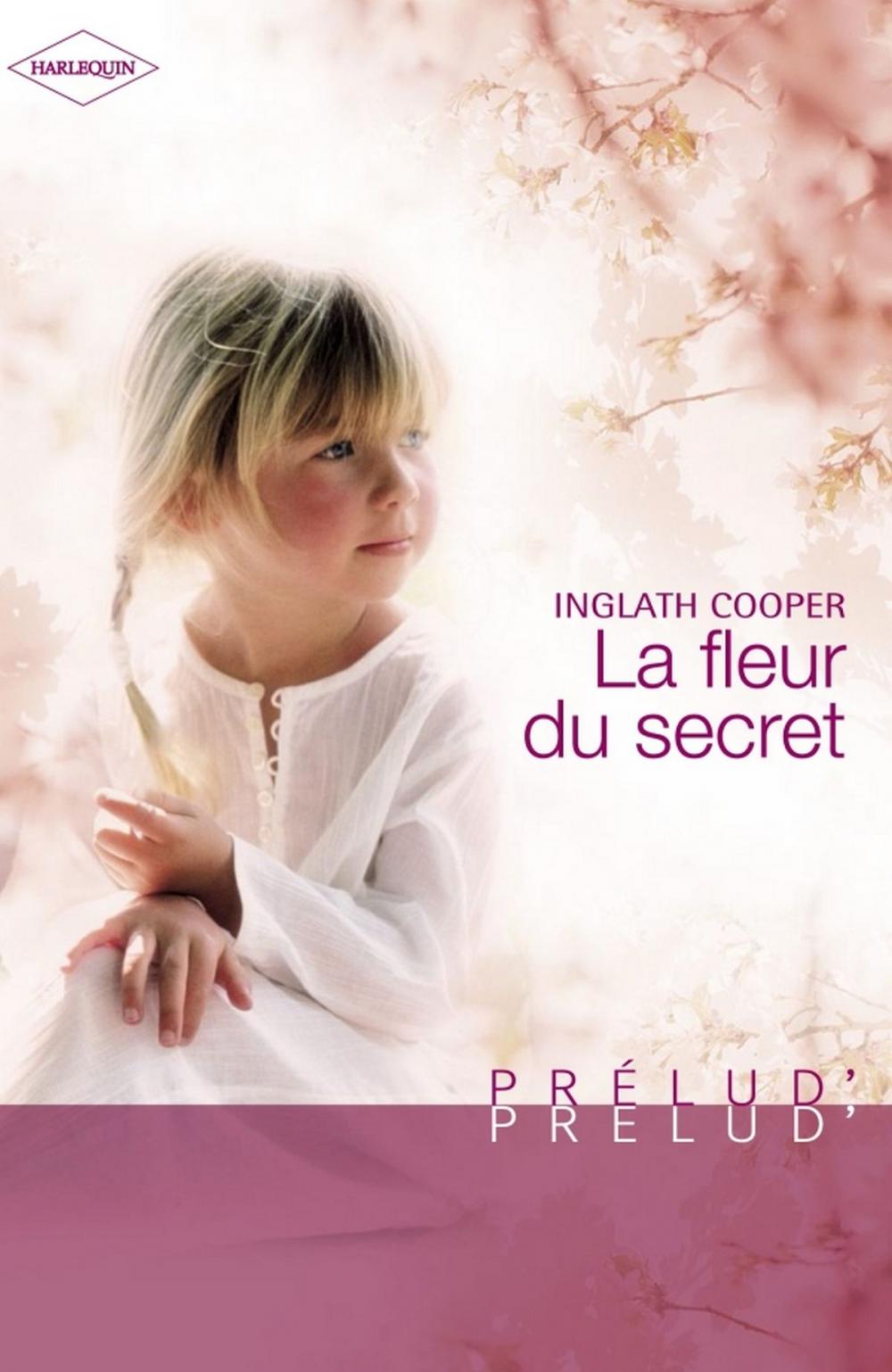 Big bigCover of La fleur du secret (Harlequin Prélud')