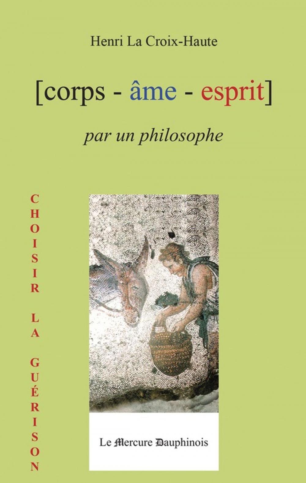 Big bigCover of Corps Âme Esprit par un Philosophe