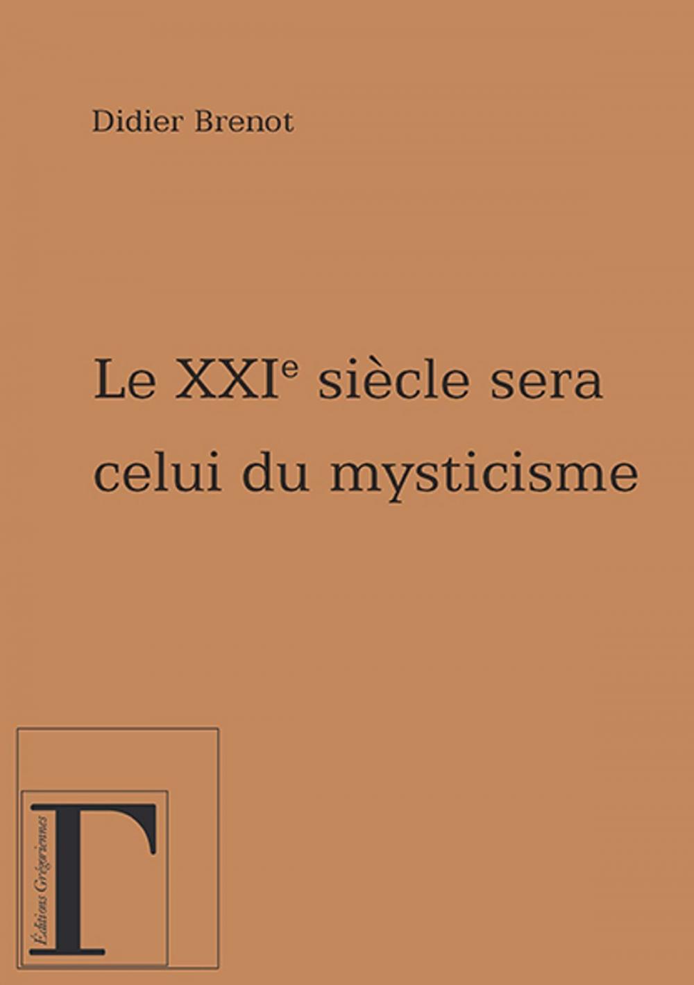 Big bigCover of Le XXIe siècle sera celui du mysticisme