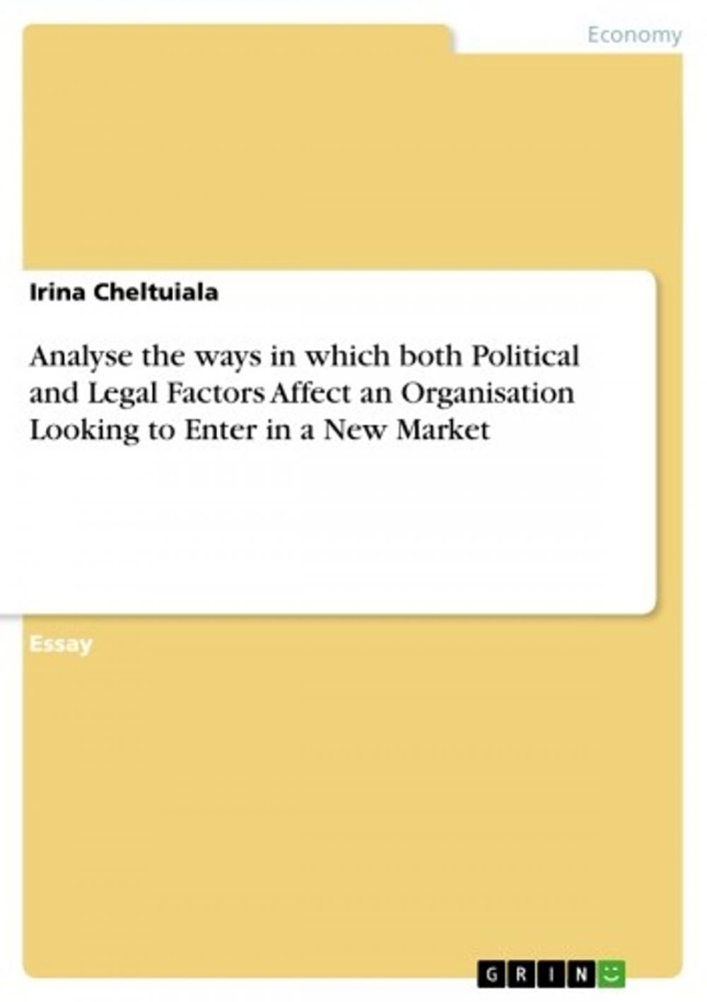 Big bigCover of Analyse the ways in which both Political and Legal Factors Affect an Organisation Looking to Enter in a New Market