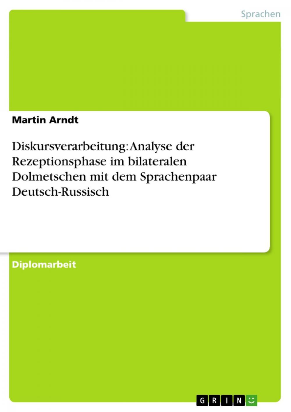 Big bigCover of Diskursverarbeitung: Analyse der Rezeptionsphase im bilateralen Dolmetschen mit dem Sprachenpaar Deutsch-Russisch