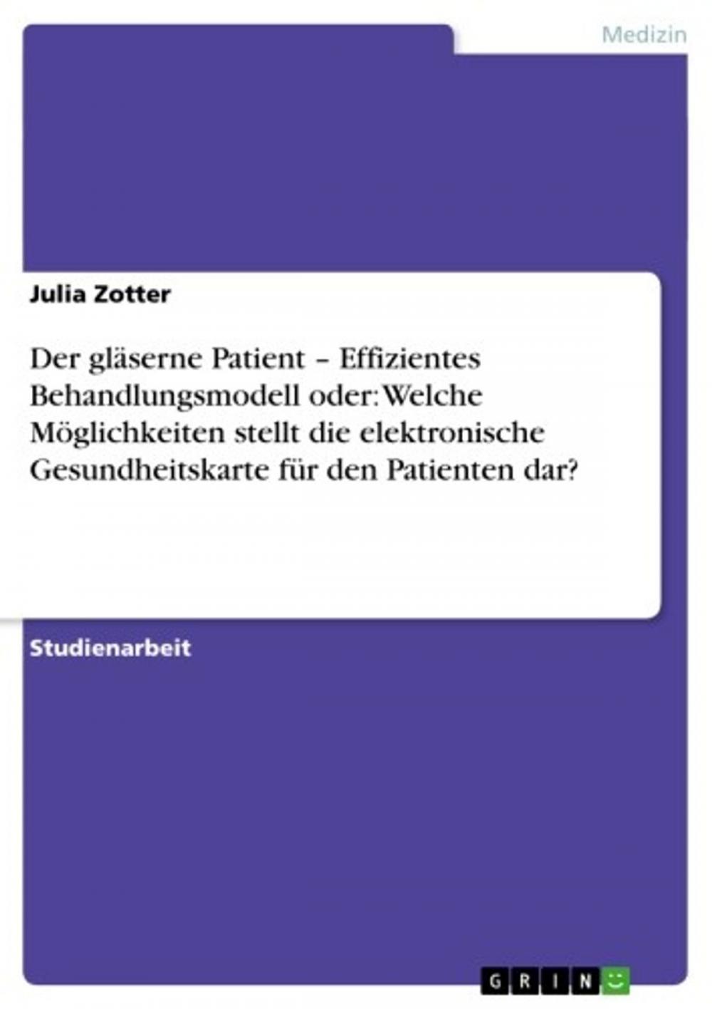 Big bigCover of Der gläserne Patient - Effizientes Behandlungsmodell oder: Welche Möglichkeiten stellt die elektronische Gesundheitskarte für den Patienten dar?