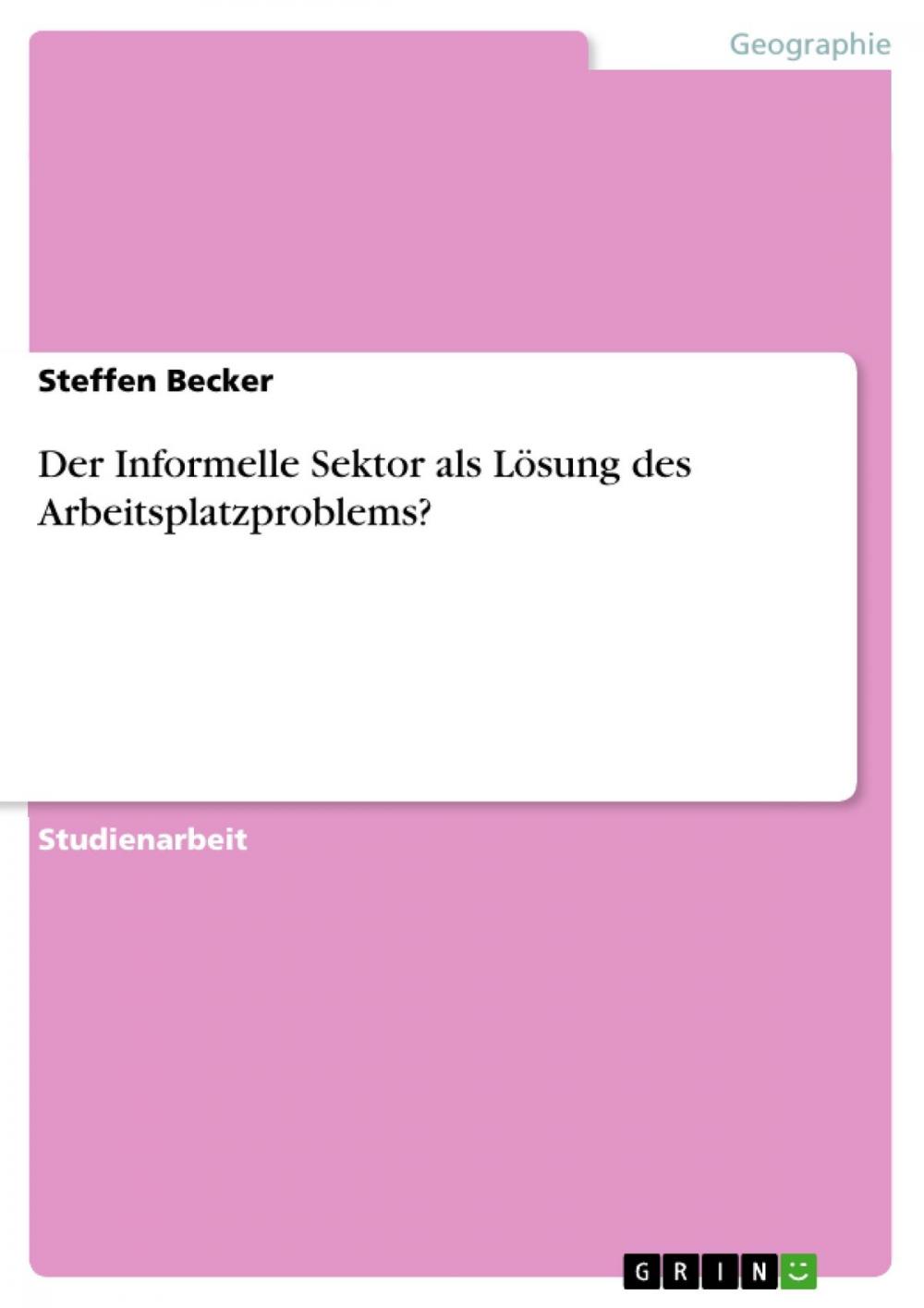 Big bigCover of Der Informelle Sektor als Lösung des Arbeitsplatzproblems?