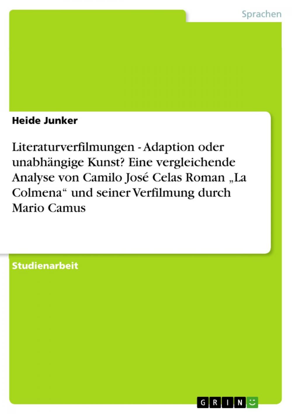 Big bigCover of Literaturverfilmungen - Adaption oder unabhängige Kunst? Eine vergleichende Analyse von Camilo José Celas Roman 'La Colmena' und seiner Verfilmung durch Mario Camus