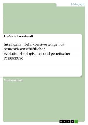 Cover of the book Intelligenz - Lehr-/Lernvorgänge aus neurowissenschaftlicher, evolutionsbiologischer und genetischer Perspektive by Winifred Radke
