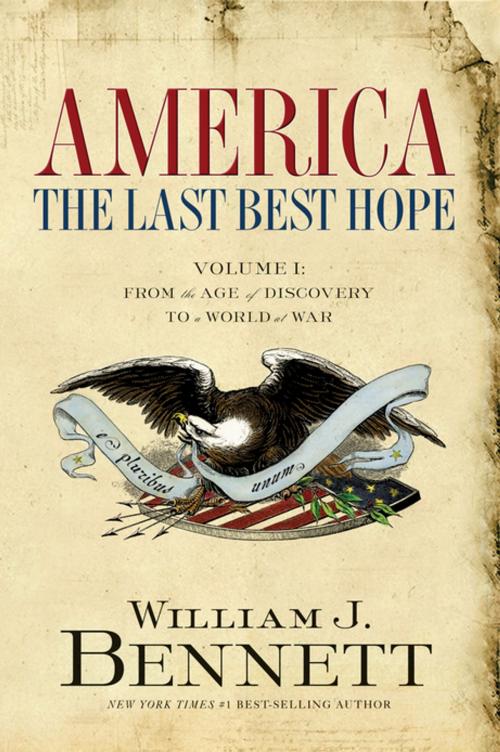 Cover of the book America: The Last Best Hope (Volume I) by William J. Bennett, Thomas Nelson